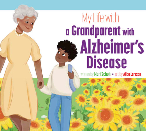My Life with a Grandparent with Alzheimer's Disease book cover by Mari Schuh