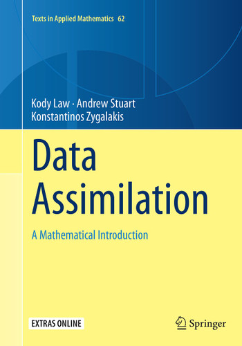 Data Assimilation: A Mathematical Introduction (Texts in Applied Mathematics #62) book cover by Kody Law, Andrew Stuart, Konstantinos Zygalakis