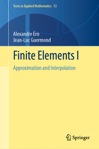 Finite Elements I: Approximation and Interpolation (Texts in Applied Mathematics #72) book cover by Alexandre Ern, Jean-Luc Guermond