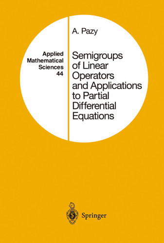 Semigroups of Linear Operators and Applications to Partial Differential Equations (Applied Mathematical Sciences #44) book cover by Amnon Pazy