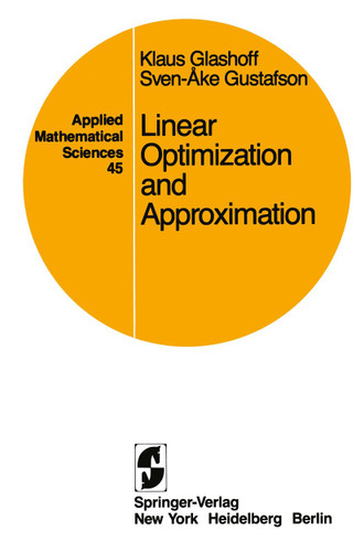 Linear Optimization and Approximation: An Introduction to the Theoretical Analysis and Numerical Treatment of Semi-infinite Programs (Applied Mathematical Sciences #45) book cover by K. Glashoff, S.-A. Gustafson