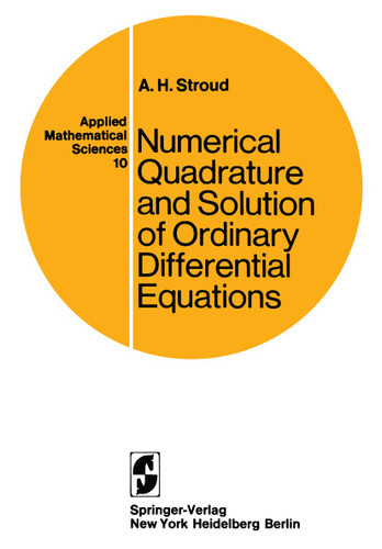 Numerical Quadrature and Solution of Ordinary Differential Equations: A Textbook for a Beginning Course in Numerical Analysis (Applied Mathematical Sciences #10) book cover by A.H. Stroud