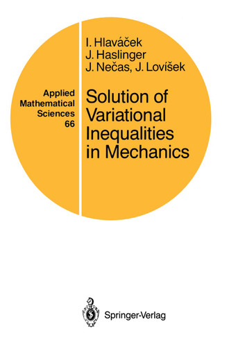 Solution of Variational Inequalities in Mechanics (Applied Mathematical Sciences #66) book cover by Ivan Hlavacek, Jaroslav Haslinger, Jindrich Necas, Jan Lovisek
