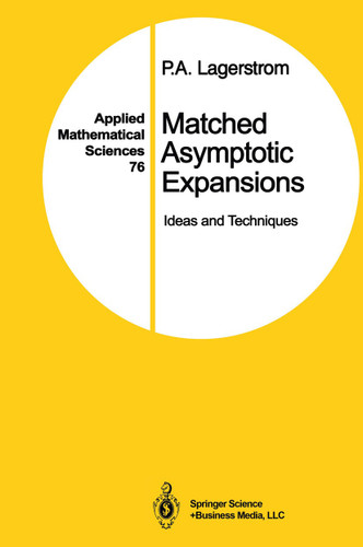 Matched Asymptotic Expansions: Ideas and Techniques (Applied Mathematical Sciences #76) book cover by P.A. Lagerstrom