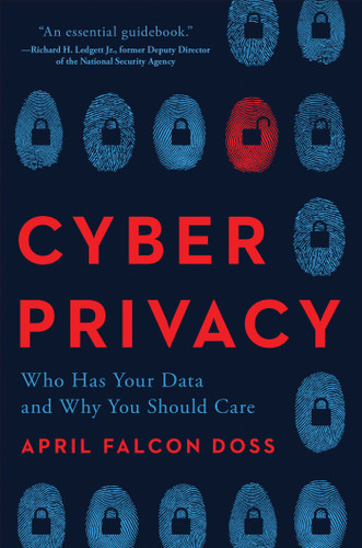 Cyber Privacy: Who Has Your Data and Why You Should Care book cover by April Falcon Doss
