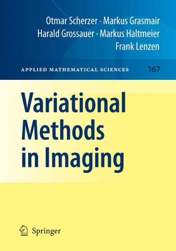 Variational Methods in Imaging (Applied Mathematical Sciences #167) book cover by Otmar Scherzer, Markus Grasmair, Harald Grossauer, Markus Haltmeier, Frank Lenzen