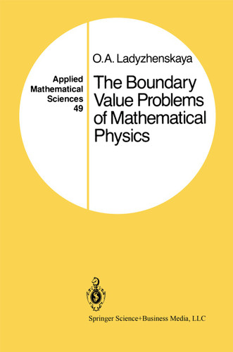 The Boundary Value Problems of Mathematical Physics (Applied Mathematical Sciences #49) book cover by O.A. Ladyzhenskaya