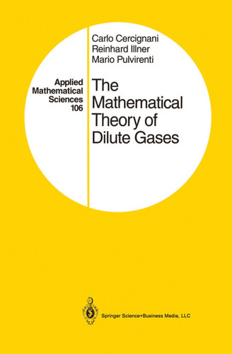 The Mathematical Theory of Dilute Gases (Applied Mathematical Sciences #106) book cover by Carlo Cercignani, Reinhard Illner, Mario Pulvirenti