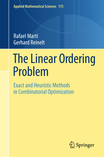 The Linear Ordering Problem: Exact and Heuristic Methods in Combinatorial Optimization (Applied Mathematical Sciences #175) book cover by Rafael Martí, Gerhard Reinelt
