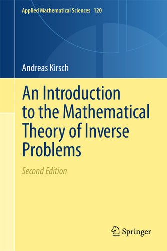 An Introduction to the Mathematical Theory of Inverse Problems (Applied Mathematical Sciences #120) book cover by Andreas Kirsch