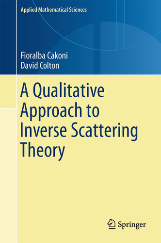A Qualitative Approach to Inverse Scattering Theory (Applied Mathematical Sciences #188) book cover by Fioralba Cakoni, David Colton
