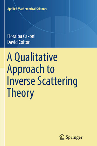 A Qualitative Approach to Inverse Scattering Theory (Applied Mathematical Sciences #188) book cover by Fioralba Cakoni, David Colton