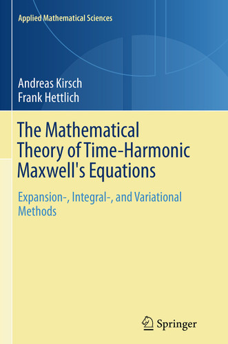 The Mathematical Theory of Time-Harmonic Maxwell's Equations: Expansion-, Integral-, and Variational Methods (Applied Mathematical Sciences #190) book cover by Andreas Kirsch, Frank Hettlich