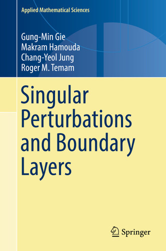 Singular Perturbations and Boundary Layers (Applied Mathematical Sciences #200) book cover by Gung-Min Gie, Makram Hamouda, Chang-Yeol Jung, Roger M. Temam