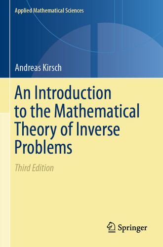 An Introduction to the Mathematical Theory of Inverse Problems (Applied Mathematical Sciences #120) book cover by Andreas Kirsch