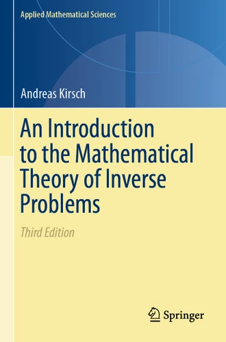 An Introduction to the Mathematical Theory of Inverse Problems (Applied Mathematical Sciences #120) book cover by Andreas Kirsch