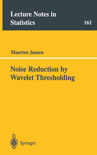 Noise Reduction by Wavelet Thresholding (Lecture Notes in Statistics #161) book cover by Maarten Jansen