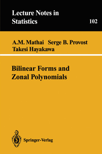 Bilinear Forms and Zonal Polynomials (Lecture Notes in Statistics #102) book cover by Arak M. Mathai, Serge B. Provost, Takesi Hayakawa
