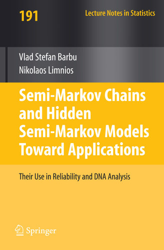 Semi-Markov Chains and Hidden Semi-Markov Models toward Applications: Their Use in Reliability and DNA Analysis (Lecture Notes in Statistics #191) book cover by Vlad Stefan Barbu, Nikolaos Limnios