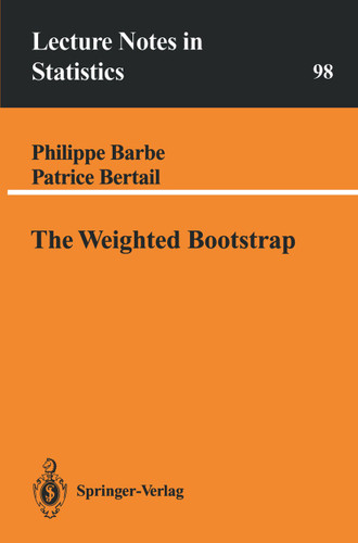 The Weighted Bootstrap (Lecture Notes in Statistics #98) book cover by Philippe Barbe, Patrice Bertail