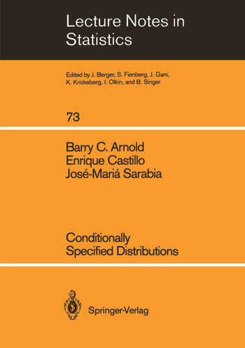 Conditionally Specified Distributions (Lecture Notes in Statistics #73) book cover by Barry C. Arnold, Enrique Castillo, Jose-Maria Sarabia Alegria