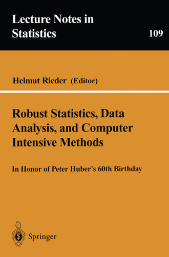Robust Statistics, Data Analysis, and Computer Intensive Methods: In Honor of Peter Huber’s 60th Birthday (Lecture Notes in Statistics #109) book cover by 