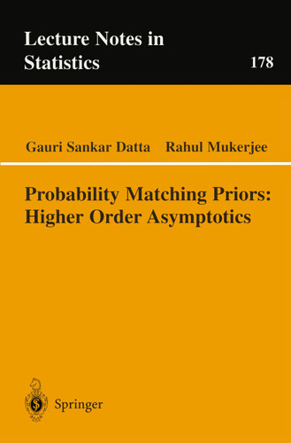 Probability Matching Priors: Higher Order Asymptotics (Lecture Notes in Statistics #178) book cover by Gauri Sankar Datta, Rahul Mukerjee