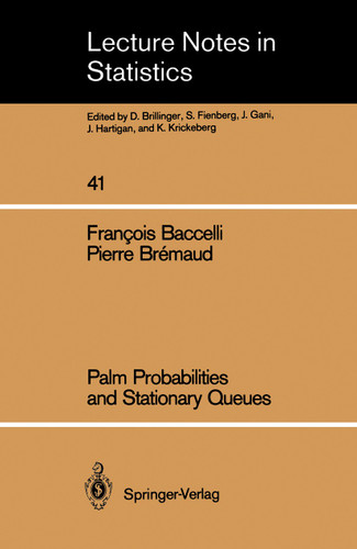Palm Probabilities and Stationary Queues (Lecture Notes in Statistics #41) book cover by Francois Baccelli, Pierre Bremaud