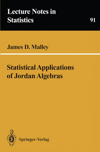 Statistical Applications of Jordan Algebras (Lecture Notes in Statistics #91) book cover by James D. Malley