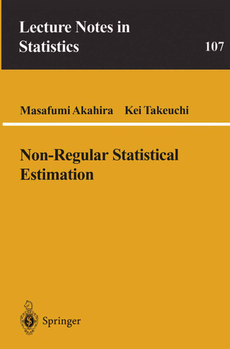 Non-Regular Statistical Estimation (Lecture Notes in Statistics #107) book cover by Masafumi Akahira, Kei Takeuchi