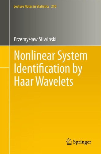 Nonlinear System Identification by Haar Wavelets (Lecture Notes in Statistics #210) book cover by Przemysław Sliwinski