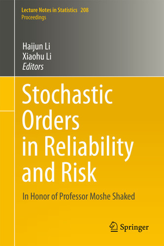 Stochastic Orders in Reliability and Risk: In Honor of Professor Moshe Shaked (Lecture Notes in Statistics #208) book cover by 