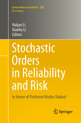 Stochastic Orders in Reliability and Risk: In Honor of Professor Moshe Shaked (Lecture Notes in Statistics #208) book cover by 