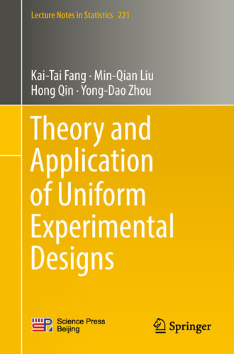 Theory and Application of Uniform Experimental Designs (Lecture Notes in Statistics #221) book cover by Kai-Tai Fang, Min-Qian Liu, Hong Qin, Yong-Dao Zhou