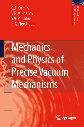 Mechanics and Physics of Precise Vacuum Mechanisms (Fluid Mechanics and Its Applications #91) book cover by E. A. Deulin, V. P. Mikhailov, Yu V. Panfilov, R. A. Nevshupa