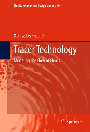 Tracer Technology: Modeling the Flow of Fluids (Fluid Mechanics and Its Applications #96) book cover by Octave Levenspiel