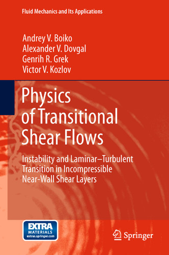 Physics of Transitional Shear Flows: Instability and Laminar–Turbulent Transition in Incompressible Near-Wall Shear Layers (Fluid Mechanics and Its Applications #98) book cover by Andrey V. Boiko, Alexander V. Dovgal, Genrih R. Grek, Victor V. Kozlov
