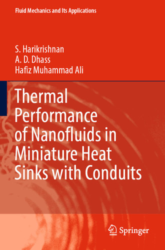 Thermal Performance of Nanofluids in Miniature Heat Sinks with Conduits (Fluid Mechanics and Its Applications #131) book cover by S. Harikrishnan, A. D. Dhass, Hafiz Muhammad Ali
