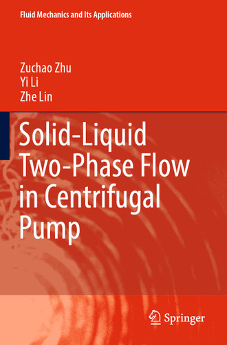 Solid-Liquid Two-Phase Flow in Centrifugal Pump (Fluid Mechanics and Its Applications #136) book cover by Zuchao Zhu, Yi Li, Zhe Lin