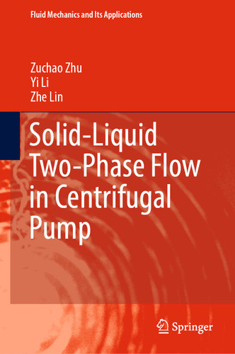 Solid-Liquid Two-Phase Flow in Centrifugal Pump (Fluid Mechanics and Its Applications #136) book cover by Zuchao Zhu, Yi Li, Zhe Lin
