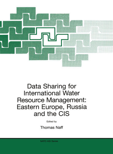 Data Sharing for International Water Resource Management: Eastern Europe, Russia and the CIS (NATO Science Partnership Subseries: 2 #61) book cover by 
