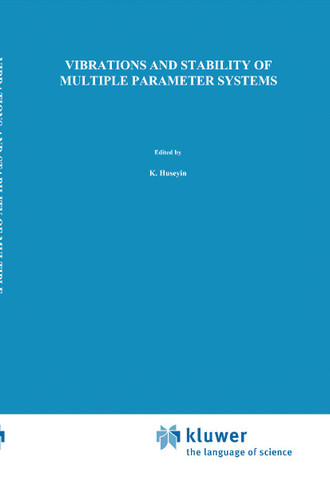 Vibrations and Stability of Multiple Parameter Systems (Mechanics of Elastic Stability #6) book cover by K. Huseyin