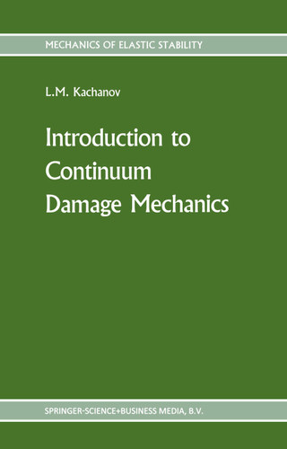 Introduction to continuum damage mechanics (Mechanics of Elastic Stability #10) book cover by L. Kachanov