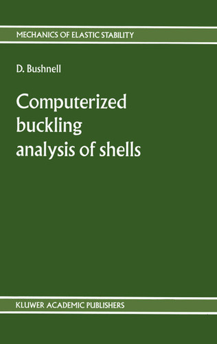 Computerized buckling analysis of shells (Mechanics of Elastic Stability #9) book cover by D. Bushnell