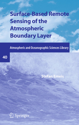 Surface-Based Remote Sensing of the Atmospheric Boundary Layer (Atmospheric and Oceanographic Sciences Library #40) book cover by Stefan Emeis