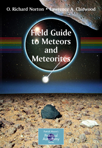 Field Guide to Meteors and Meteorites (The Patrick Moore Practical Astronomy Series) book cover by O. Richard Norton, Lawrence Chitwood