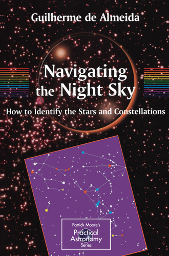 Navigating the Night Sky: How to Identify the Stars and Constellations (The Patrick Moore Practical Astronomy Series) book cover by Guilherme de Almeida