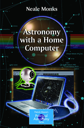 Astronomy with a Home Computer (The Patrick Moore Practical Astronomy Series) book cover by Neale Monks
