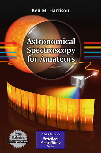 Astronomical Spectroscopy for Amateurs (The Patrick Moore Practical Astronomy Series) book cover by Ken M. Harrison