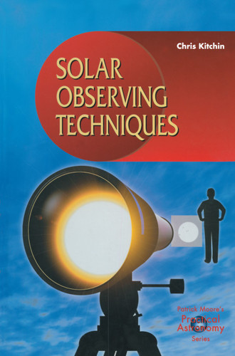 Solar Observing Techniques (The Patrick Moore Practical Astronomy Series) book cover by C. R. Kitchin